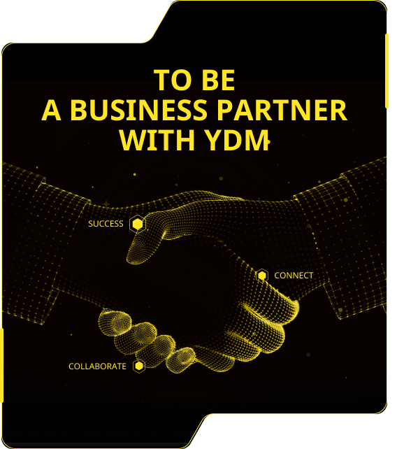 To be a business partner with YDM